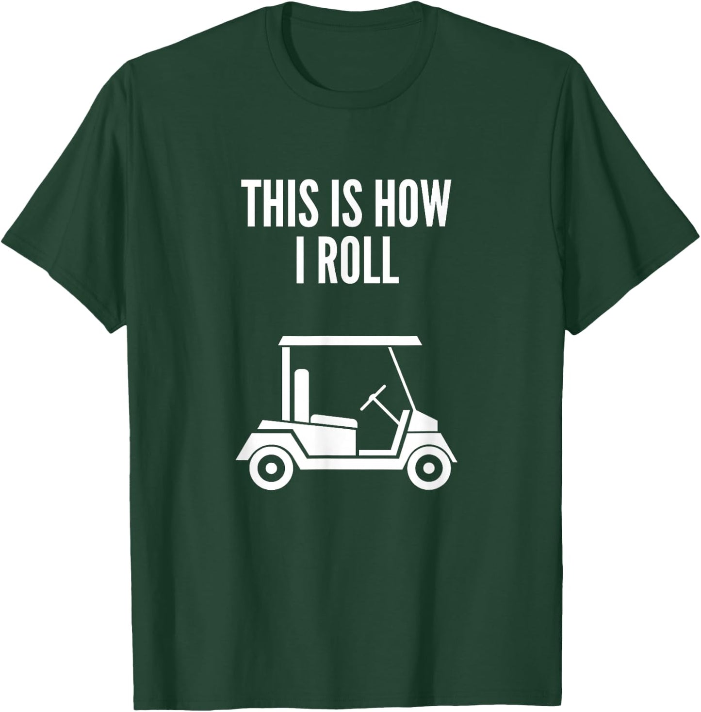 This Is How I Roll Golf Cart Funny Golf Humor T-Shirt - T-Shirt | Forest