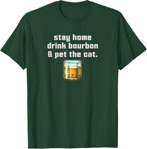 Stay Home Drink Bourbon Pet the Cat Whiskey Funny Neat Women T-Shirt - T-Shirt | Forest