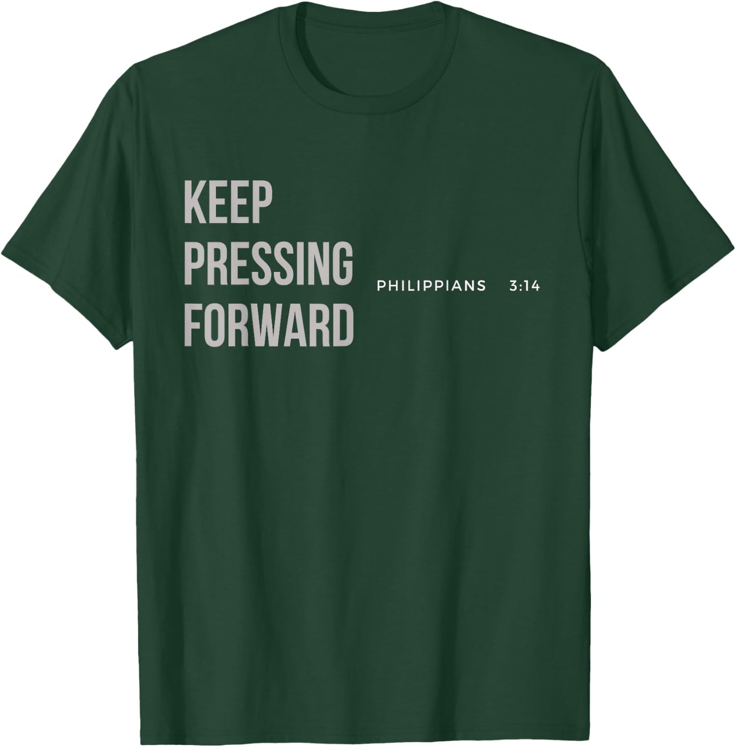 Keep Pressing Forward Philippians 3:14 T-Shirt - T-Shirt | Forest