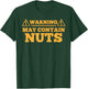 Warning May Contain Nuts hilarious graphic design T-Shirt - T-Shirt | Forest