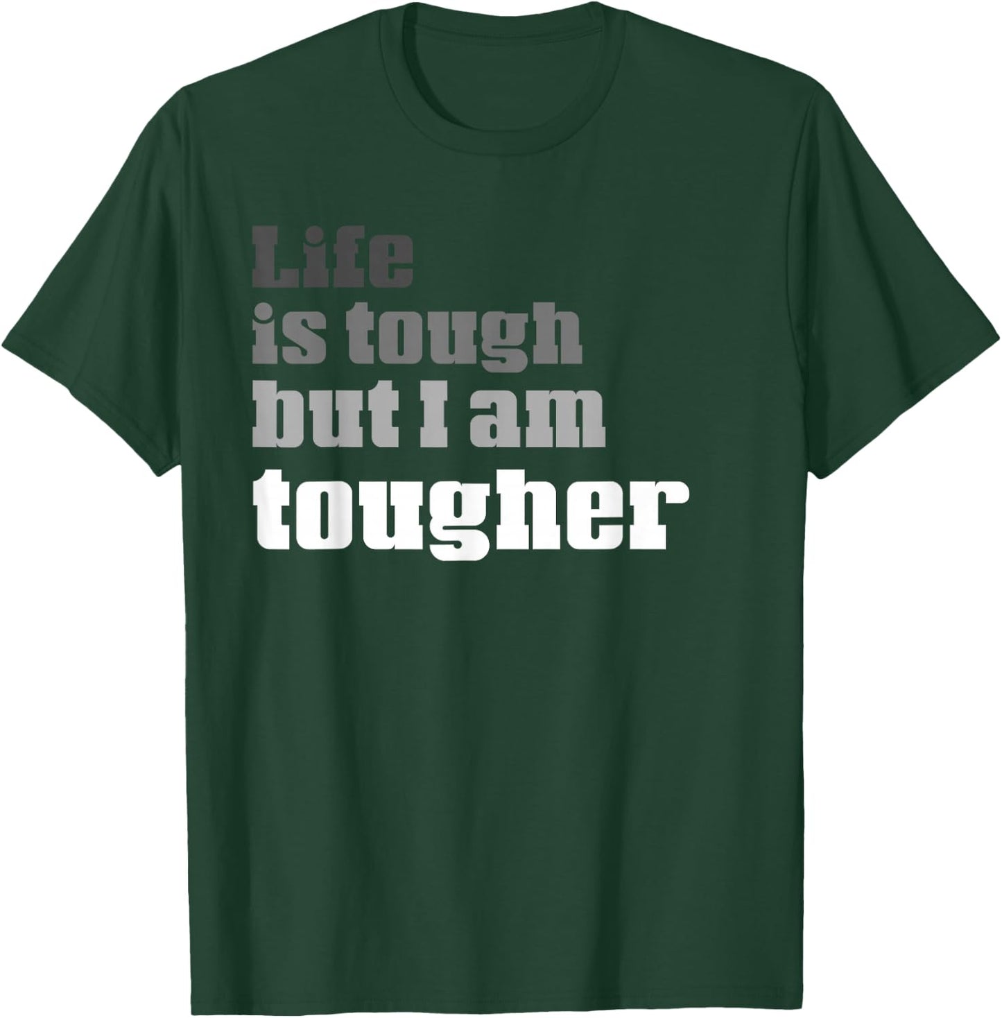 Life Is Tough But I am Tougher | Funny Perseverance T-Shirt - T-Shirt | Forest