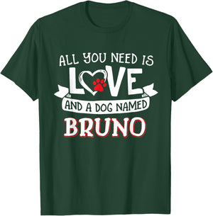 All you need is love and a dog named Bruno small large T-Shirt - T-Shirt | Forest
