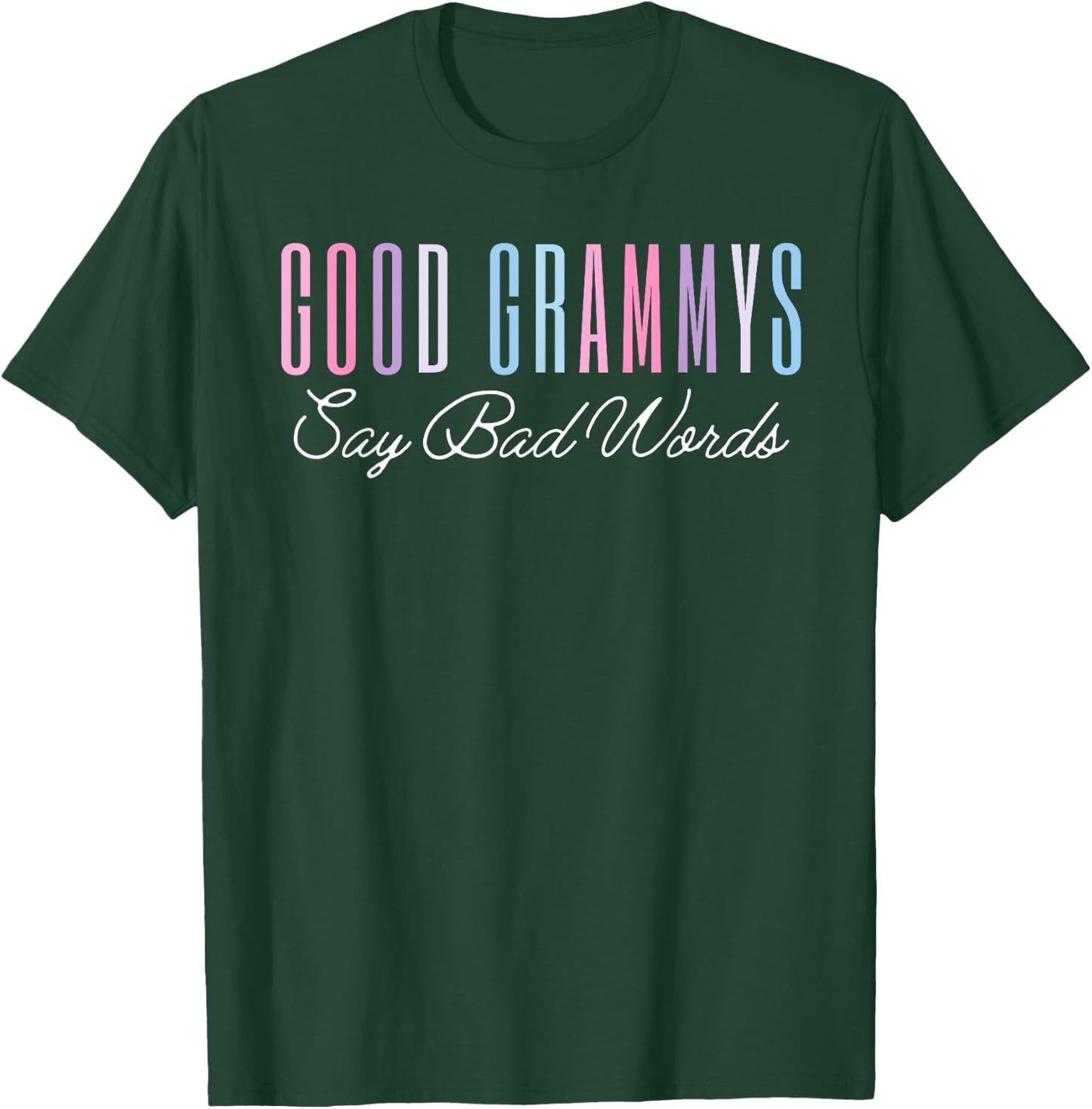 Good Grammys Say Bad Words Funny Mom Shirt Mother's Day Cute T-Shirt - T-Shirt | Forest