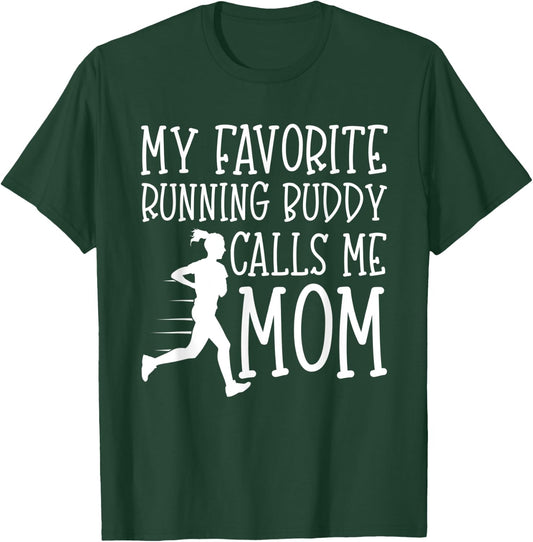 My favorite running buddy calls me Mom Runner Gift Mothers T-Shirt - T-Shirt | Forest
