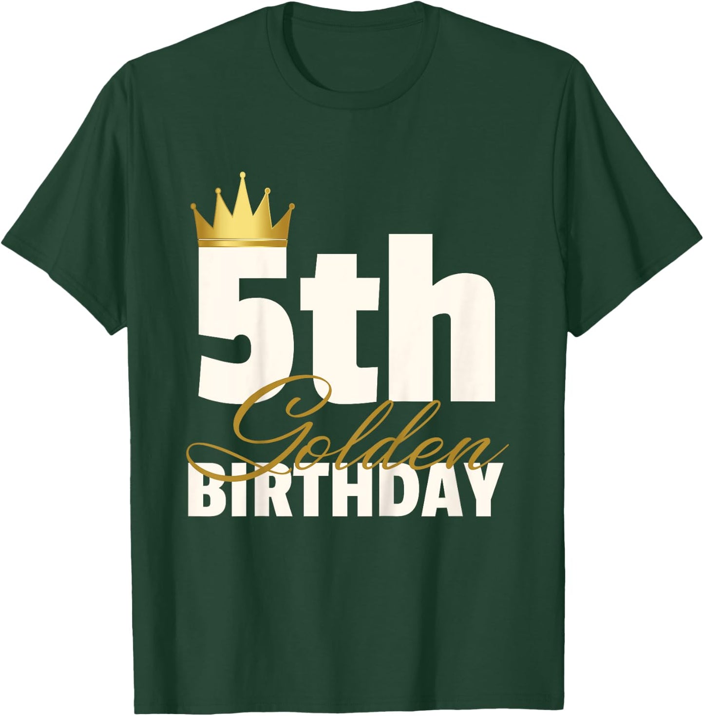 5th Golden Birthday Year Age Crown T-Shirt - T-Shirt | Forest