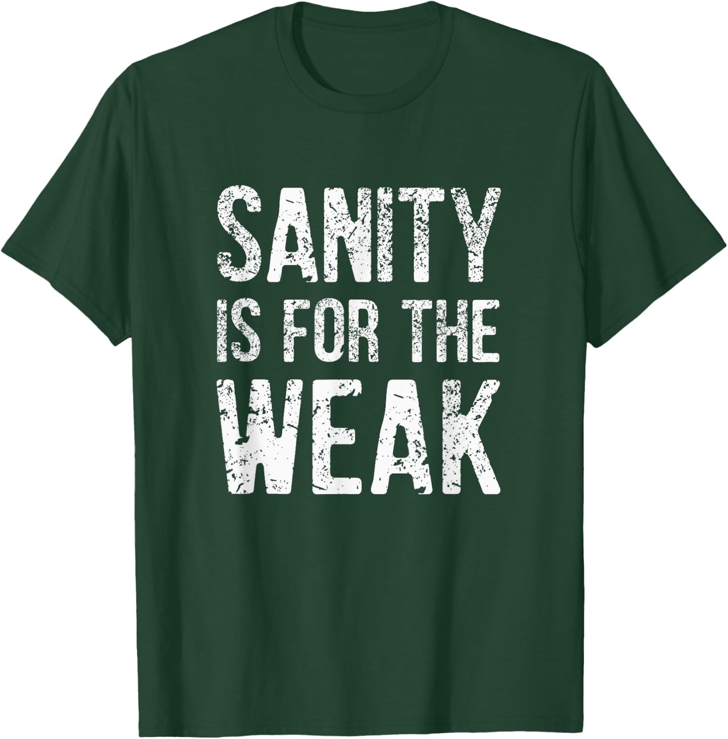 Inspiration For a Day Funny Sanity Is For The Weak Distressed Design -Adults Black 3X-Large T-Shirt - T-Shirt | Forest