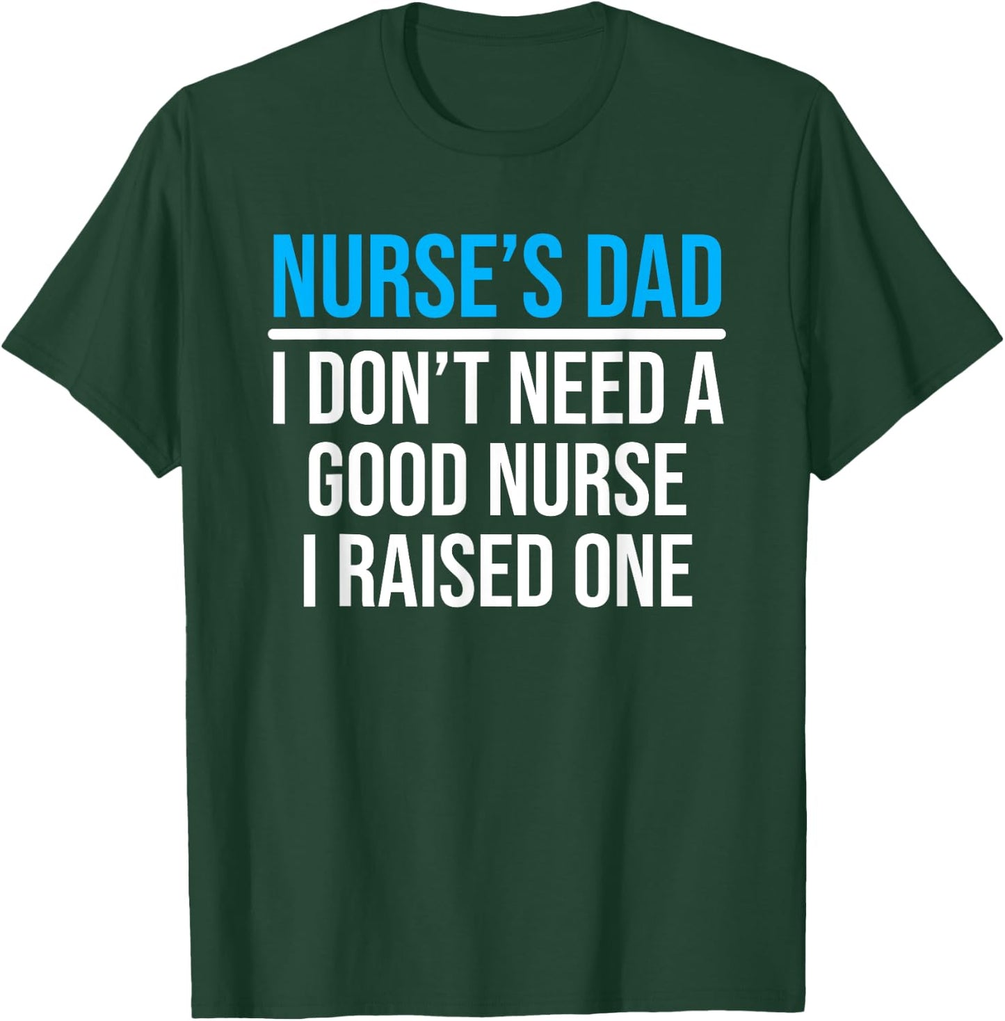 Nurse's Dad Father Nursing School Graduation T-Shirt - T-Shirt | Forest