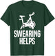 Swearing Helps Funny Indoor Spinning Spin Class Workout Gym T-Shirt - T-Shirt | Forest