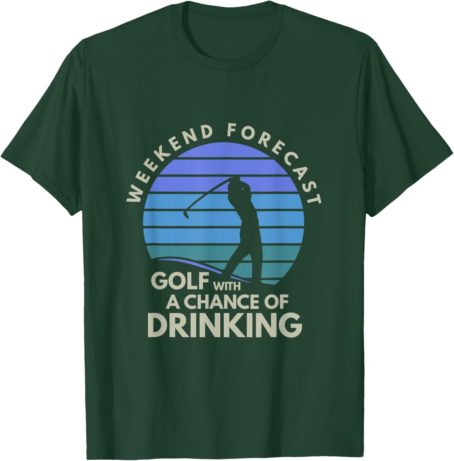 Golf With A Chance Of Drinking Golf T-Shirt - T-Shirt | Forest