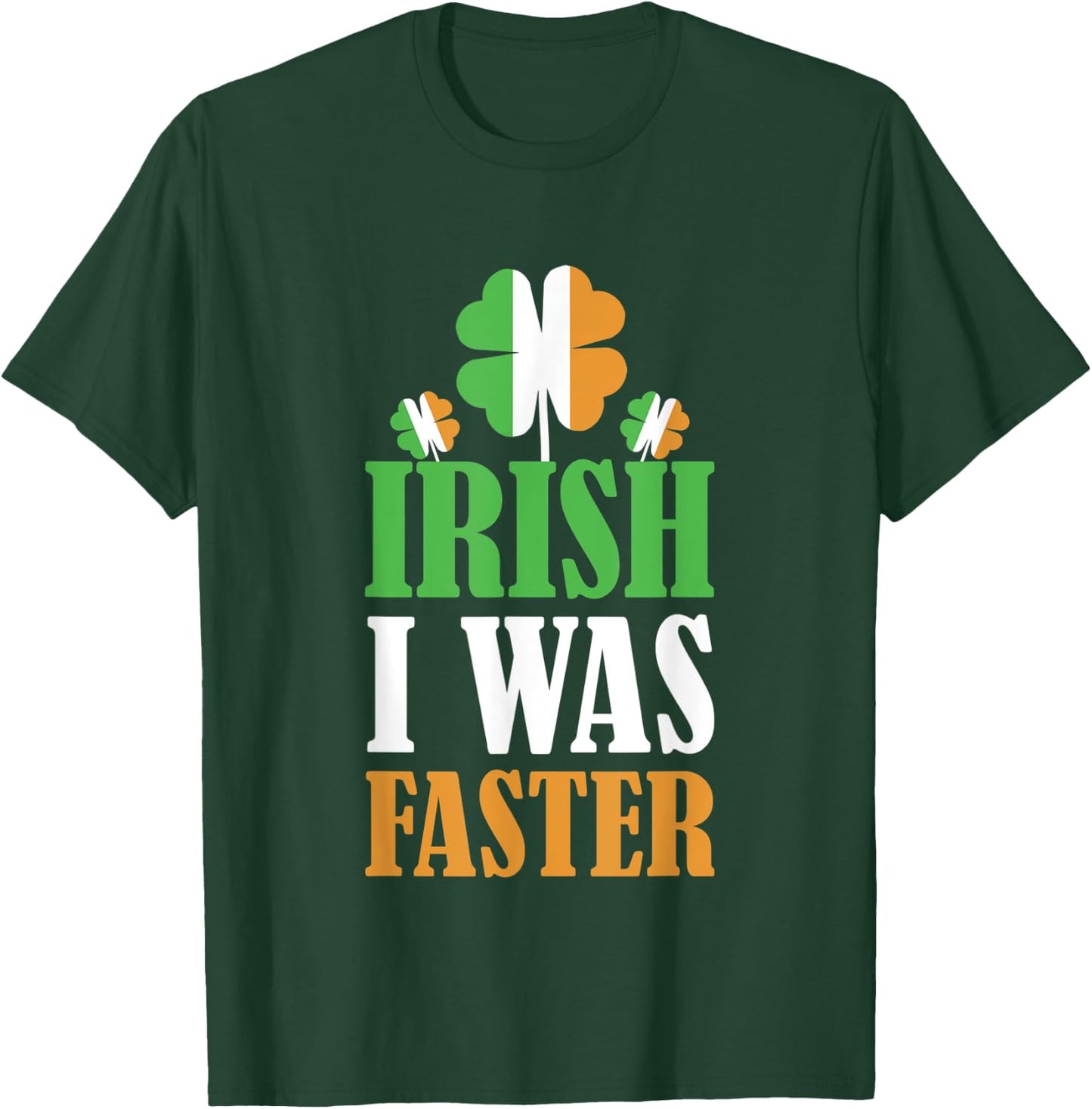 Irish I Was Faster St. Patrick's Day Funny Marathon Running T-Shirt - T-Shirt | Forest