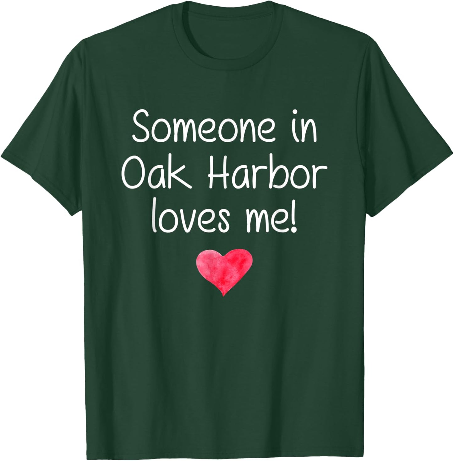Someone In OAK HARBOR WA WASHINGTON Loves Me City Home Gift T-Shirt - T-Shirt | Forest