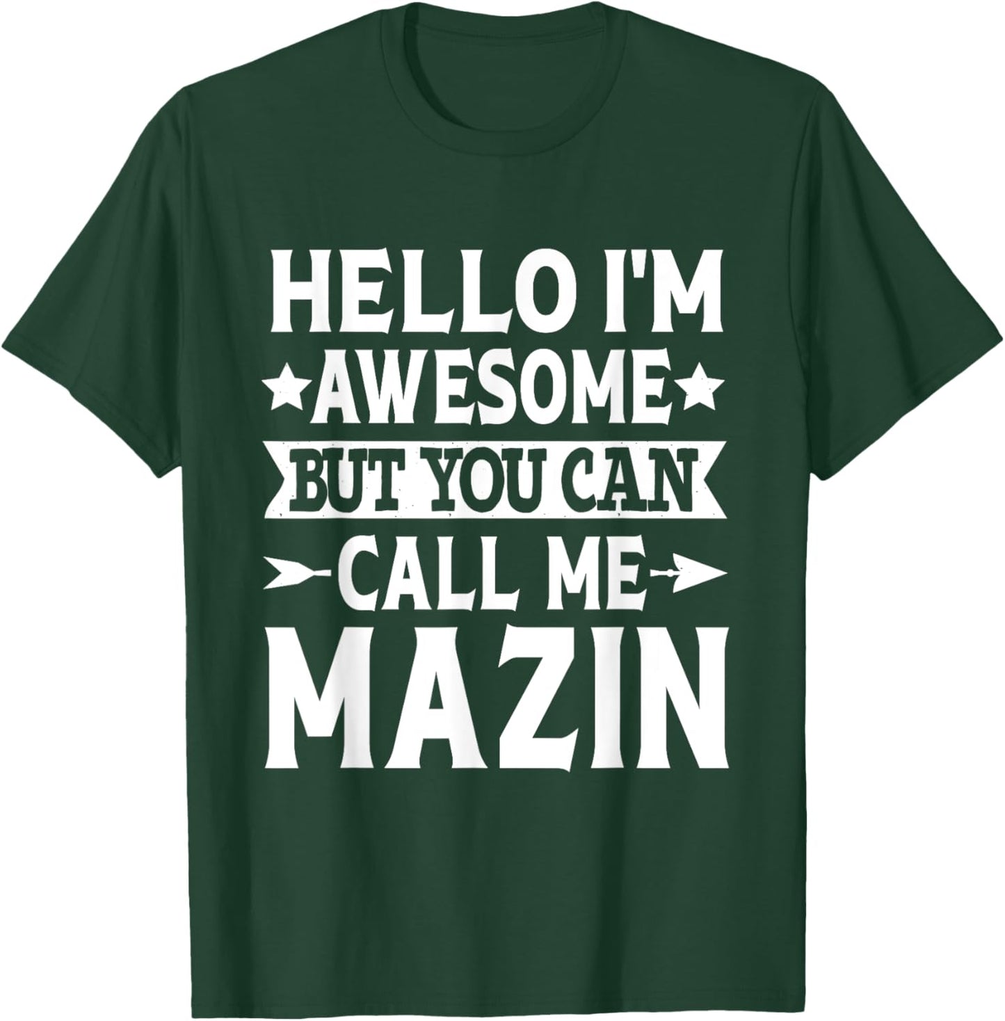 Mazin Funny First Name Hello I'm Awesome Call Me Mazin T-Shirt - T-Shirt | Forest