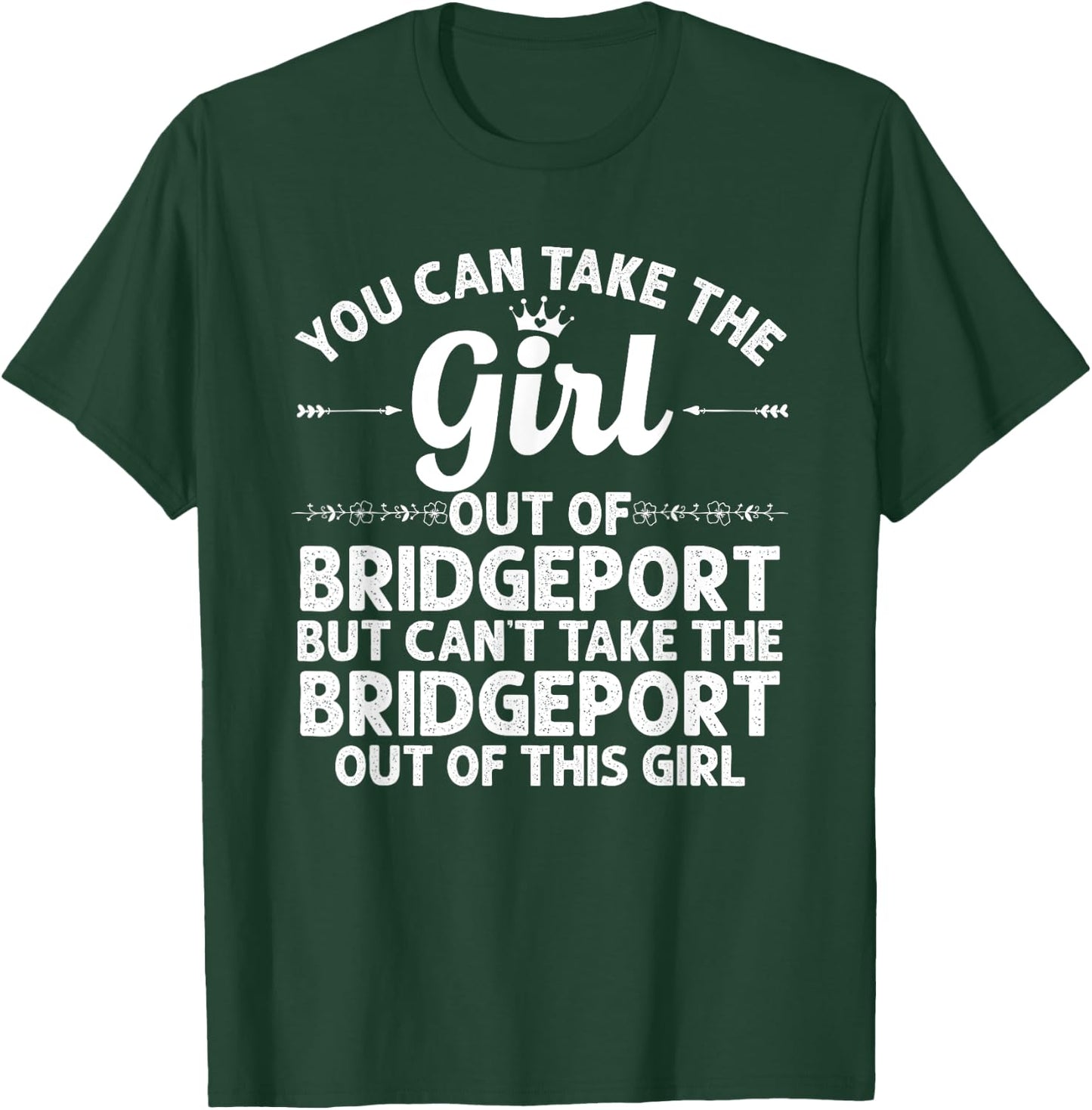 Girl Out Of BRIDGEPORT CT CONNECTICUT Gift Funny Home Roots T-Shirt - T-Shirt | Forest