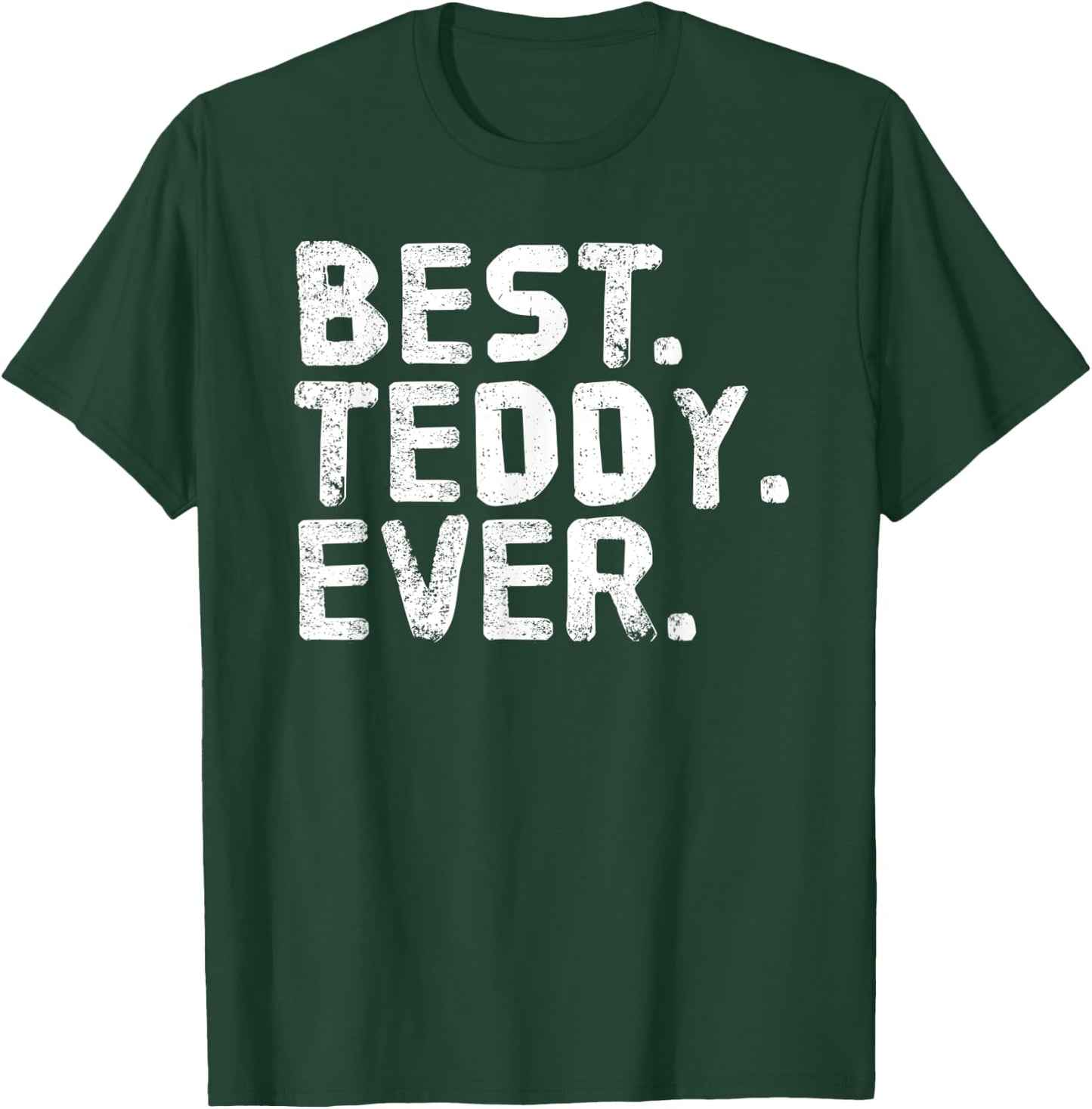 BEST. TEDDY. EVER. Funny Personalized Name Joke Gift T-Shirt - T-Shirt | Forest