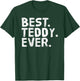 BEST. TEDDY. EVER. Funny Personalized Name Joke Gift T-Shirt - T-Shirt | Forest