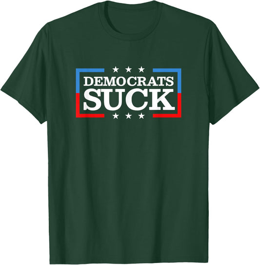 Democrats Suck Funny T-Shirt - T-Shirt | Forest