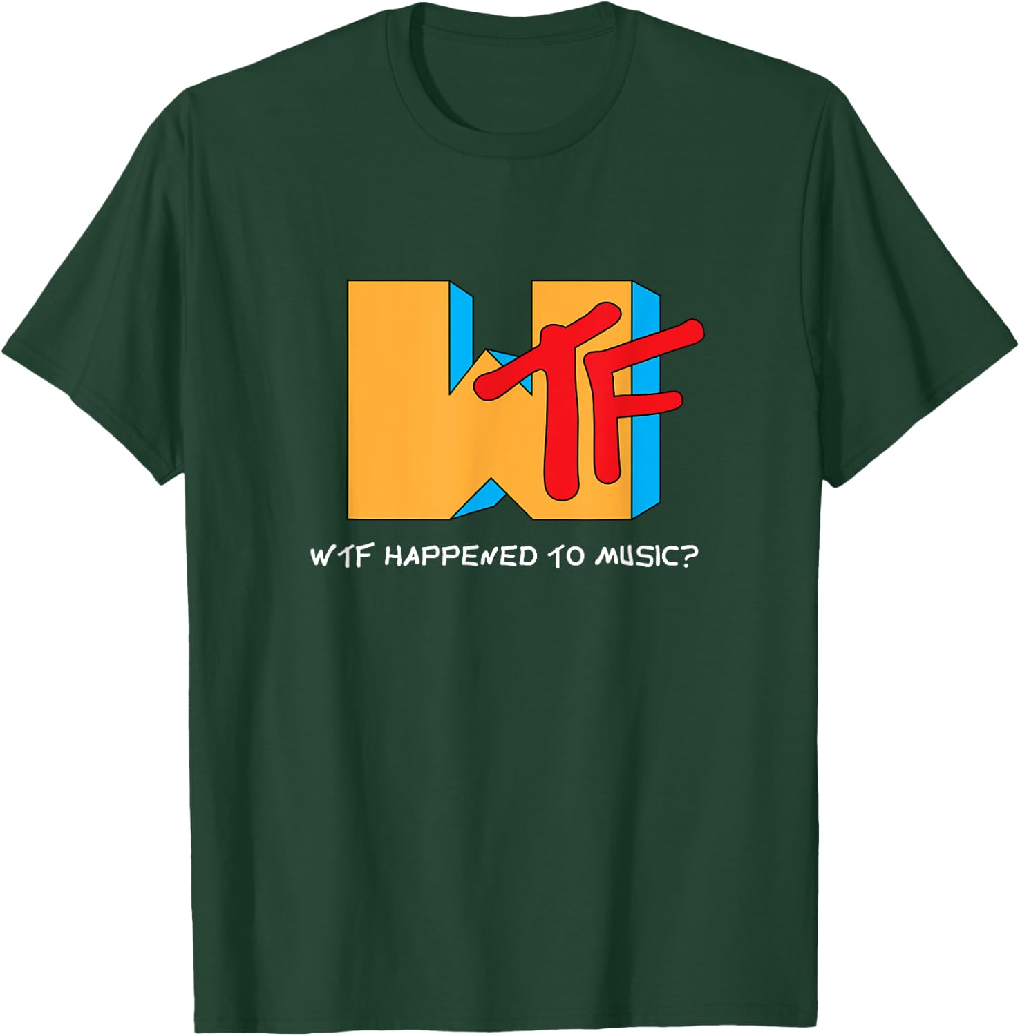WTF Happened to Music? TV Ruined It! - Funny Musician T-Shirt - T-Shirt | Forest