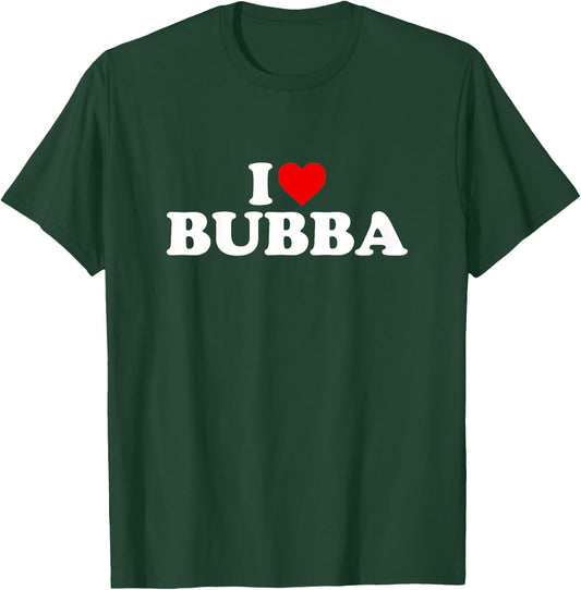 I Love Bubba Design For Boy Girl Toddler Children Youth T-Shirt - T-Shirt | Forest