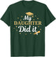 My Daughter Did It Proud Class Senior Graduate Graduation T-Shirt - T-Shirt | Forest