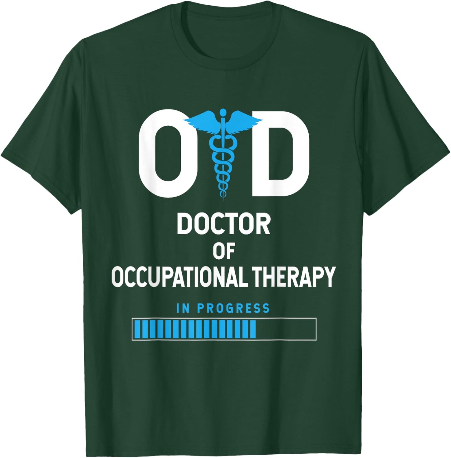 OTD Doctor Of Occupational Therapy In Progress T-Shirt - T-Shirt | Forest