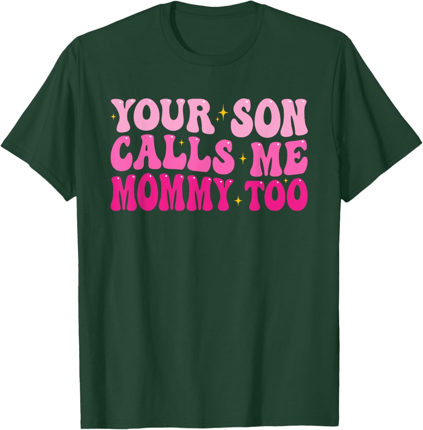 Groovy Your Son Calls Me Mommy Too Funny Women Saying T-Shirt - T-Shirt | Forest