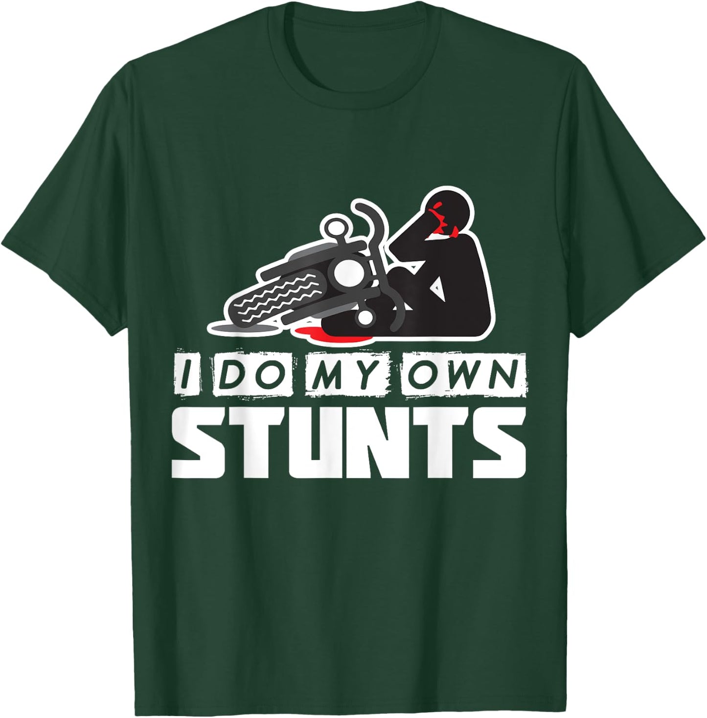 I Do My Own Stunts - Accident, Broken, Injury - Motorcycle T-Shirt - T-Shirt | Forest