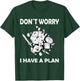 Don't worry, I have a plan role-playing game T-Shirt - T-Shirt | Forest