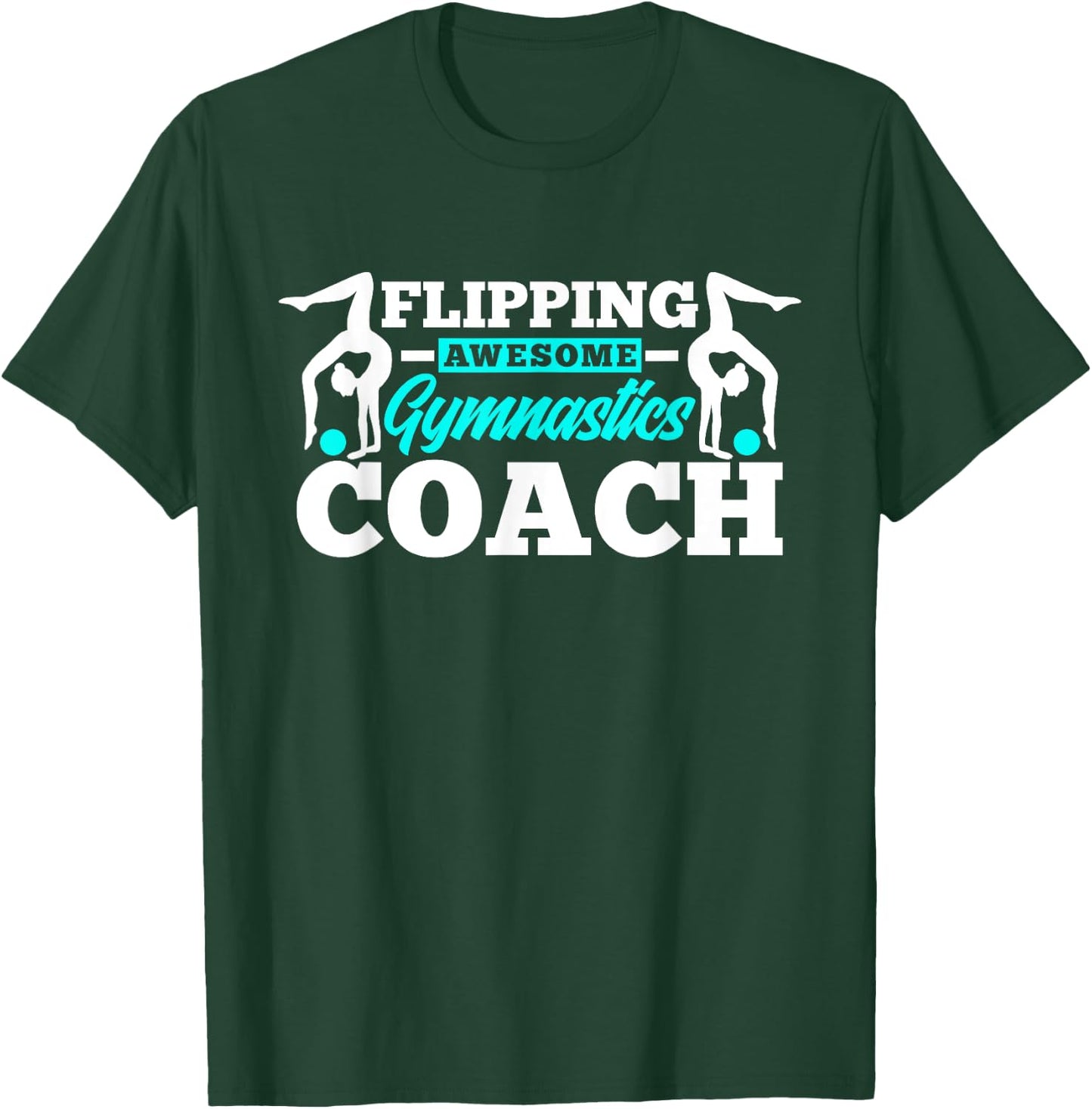 Flipping Awesome Gymnastics Coach Funny Gymnast T-Shirt - T-Shirt | Forest