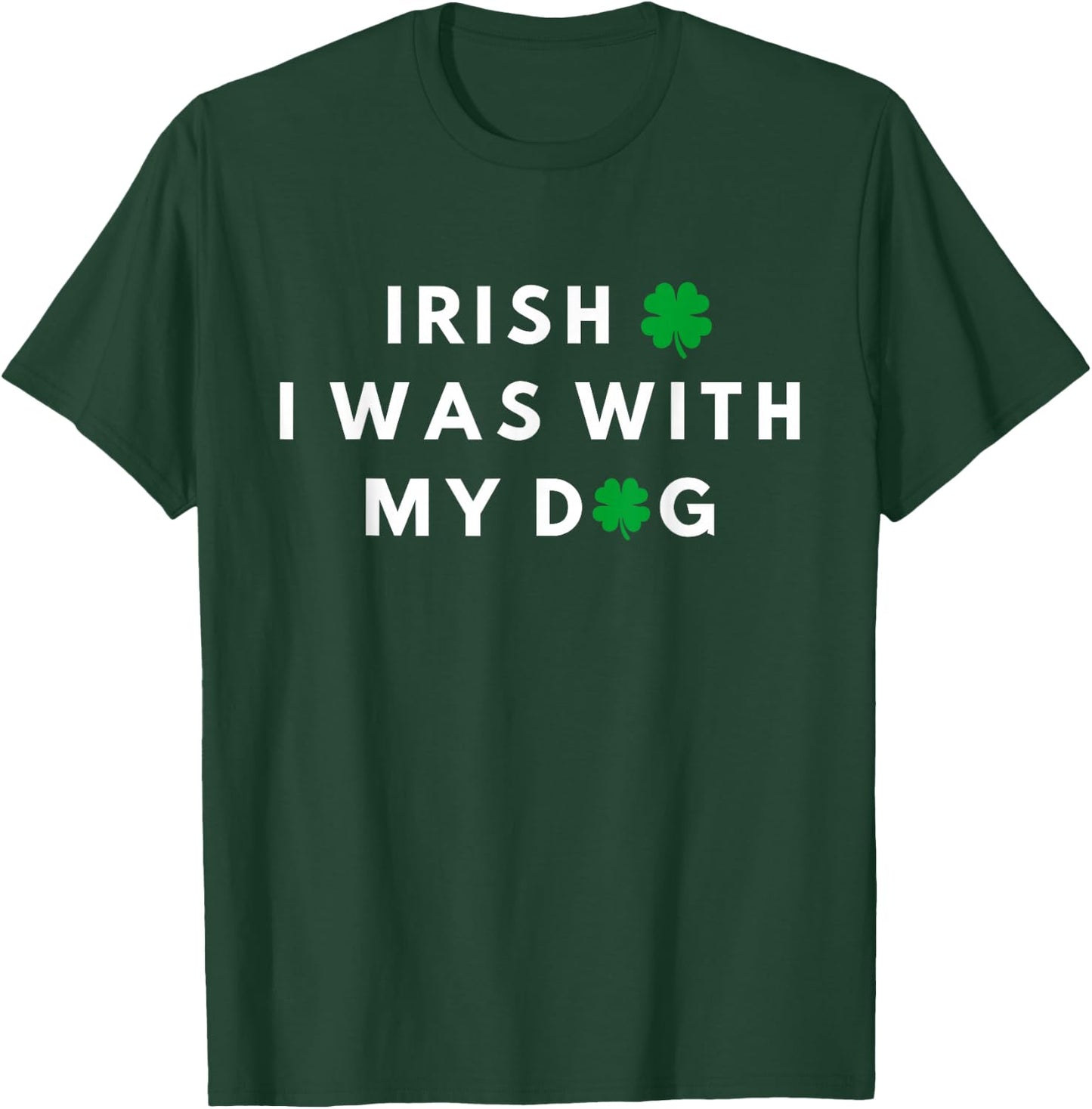 Irish I Was With My Dog Funny Dog Lovers St. Partricks Day T-Shirt - T-Shirt | Forest