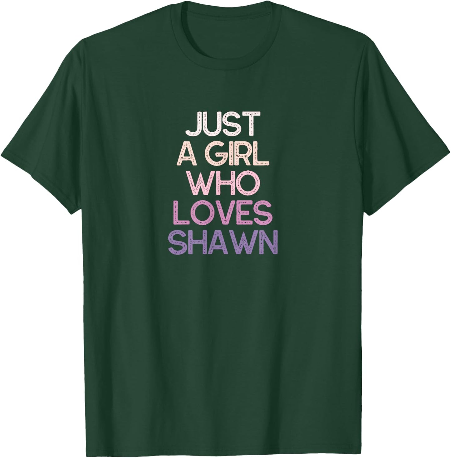 Just A Girl Who Loves Shawn Name Gift T-Shirt - T-Shirt | Forest