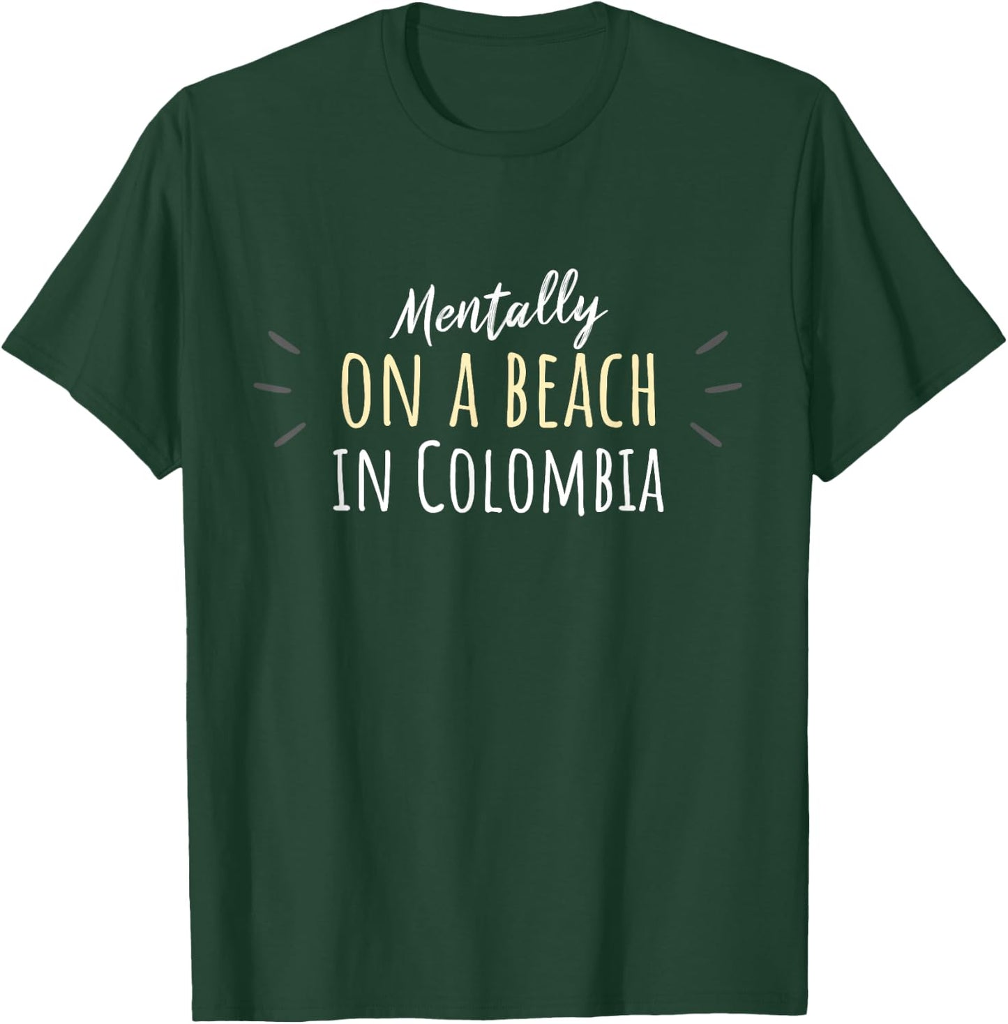 Mentally On A Beach In Colombia - Cute Colombian Souvenir T-Shirt - T-Shirt | Forest
