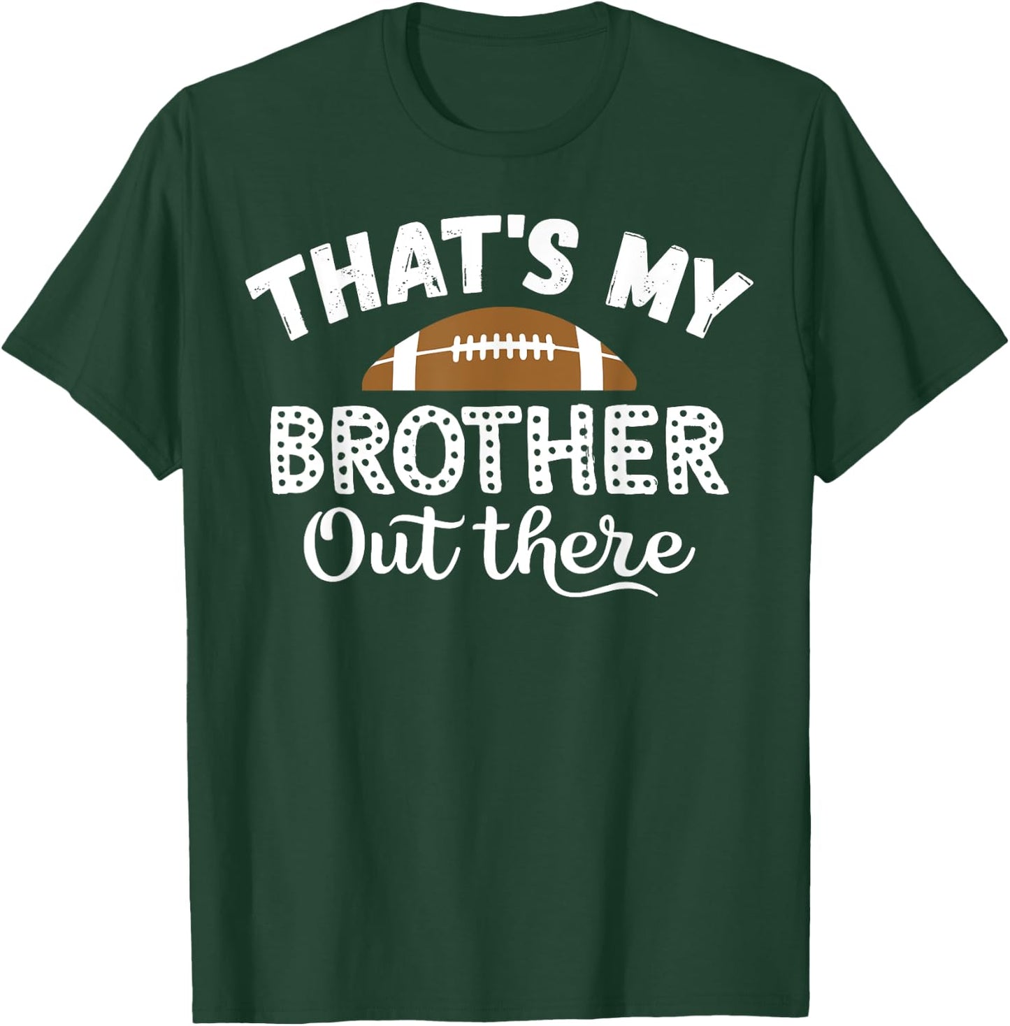 Vintage That's My Brother Out There Funny Football Family T-Shirt - T-Shirt | Forest