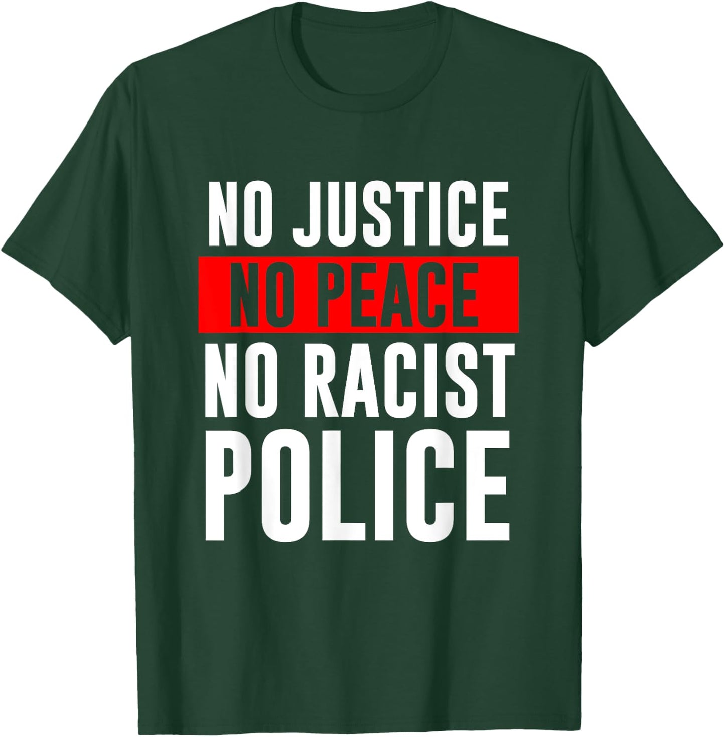No Justice No Peace No Racist Police Black LIves Matter T-Shirt - T-Shirt | Forest