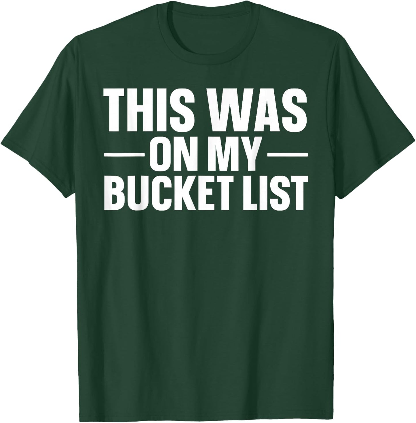 This Was On My Bucket List Travelling Bucket List T-Shirt - T-Shirt | Forest