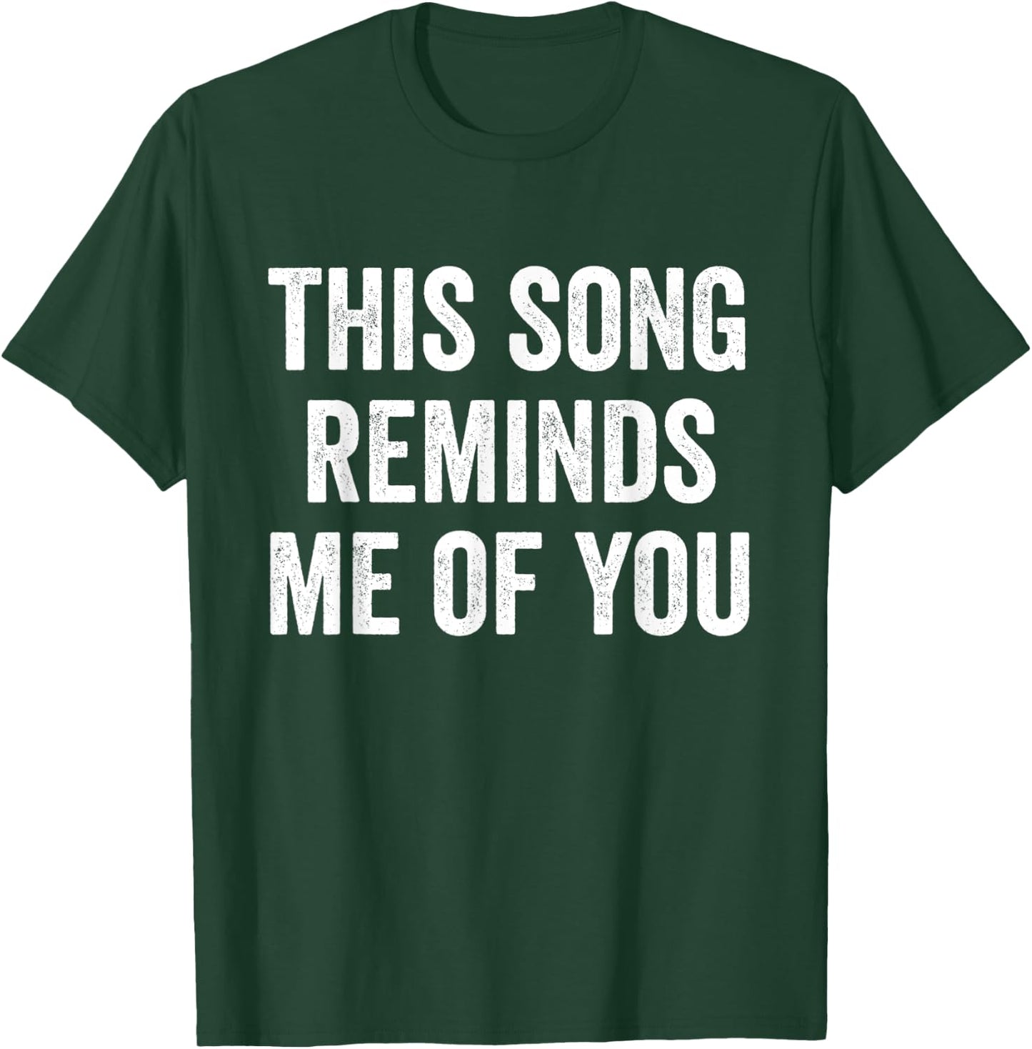 This Song Reminds Me Of You T-Shirt - T-Shirt | Forest