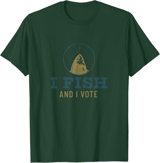 I fish and I vote for this election and fishing season T-Shirt - T-Shirt | Forest