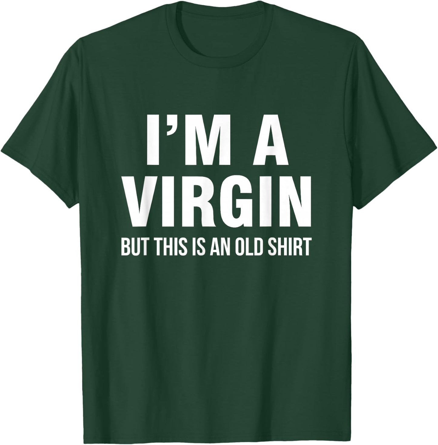I'm a virgin, but this is an old shirt T-Shirt - T-Shirt | Forest