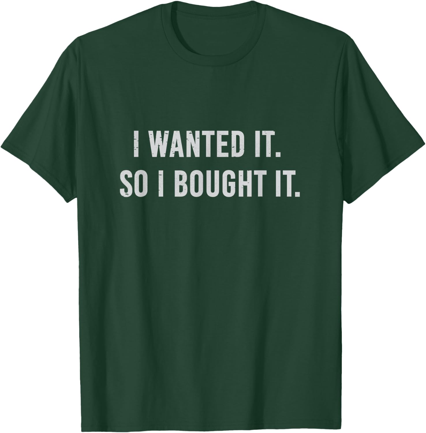 I Wanted It So I Bought It Shopaholic T-Shirt - T-Shirt | Forest