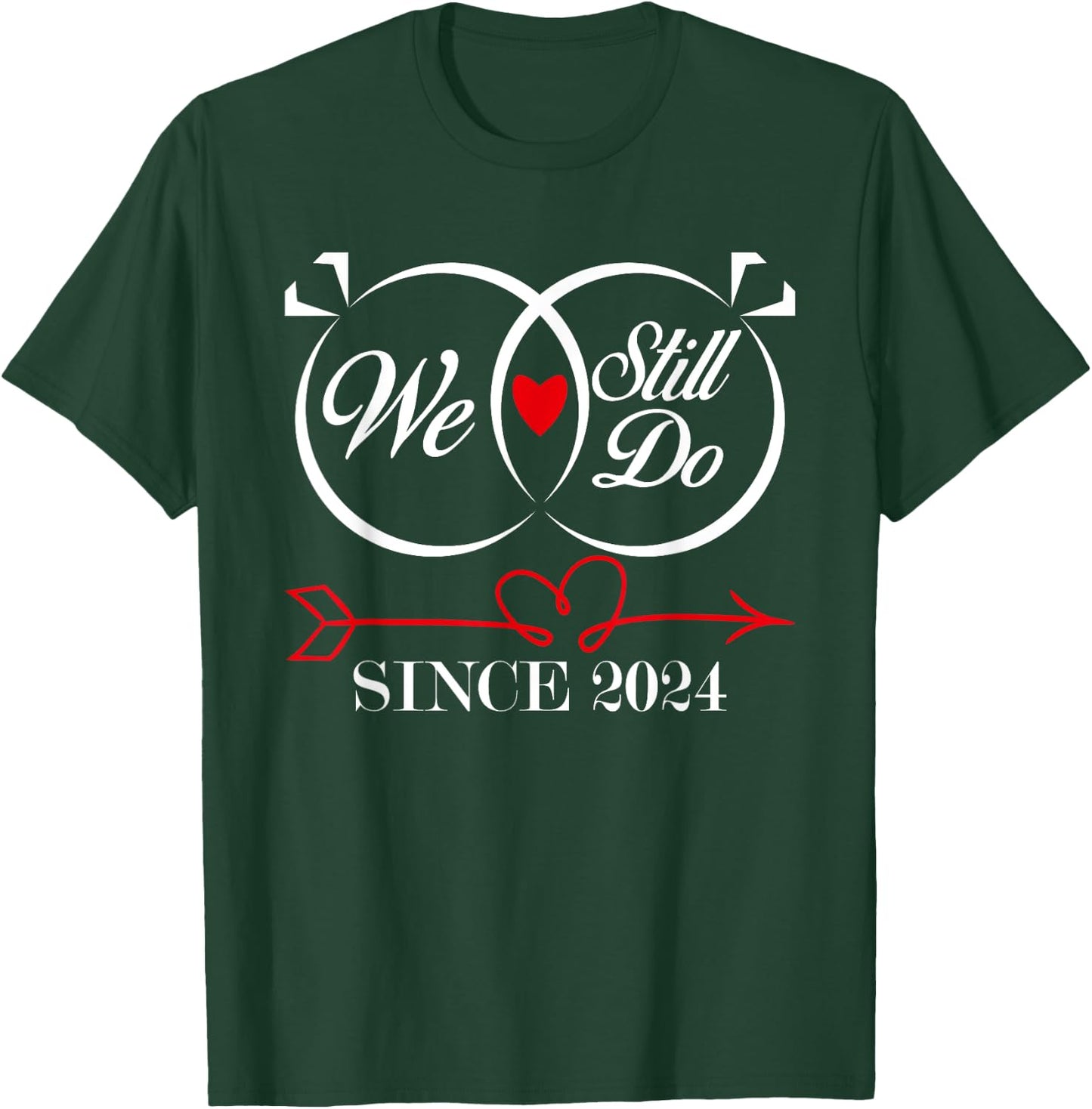We Still Do Since 2024 Funny Couple Idea Wedding Anniversary T-Shirt - T-Shirt | Forest