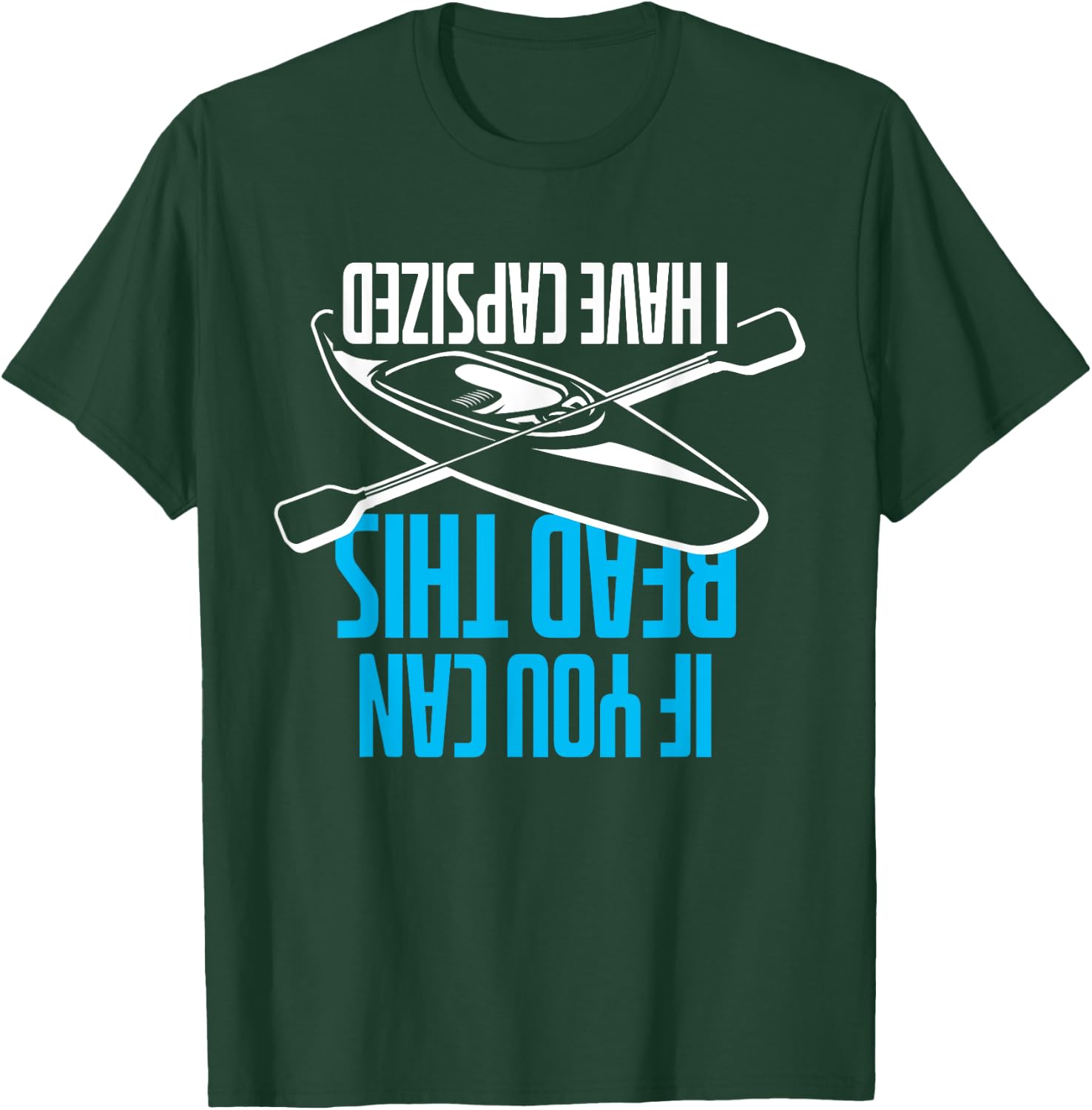 If You Can Read This I Have Capsized - Funny Kayak T-Shirt - T-Shirt | Forest