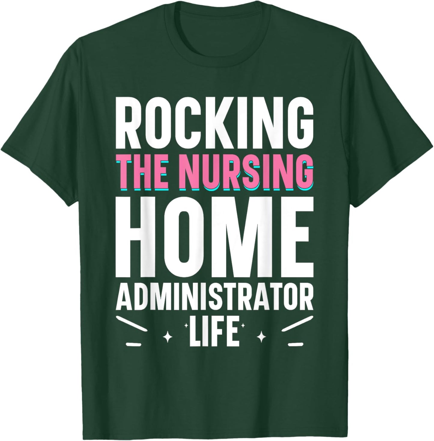 Nursing Home Week Healthcare Long Term Care Administrator T-Shirt - T-Shirt | Forest