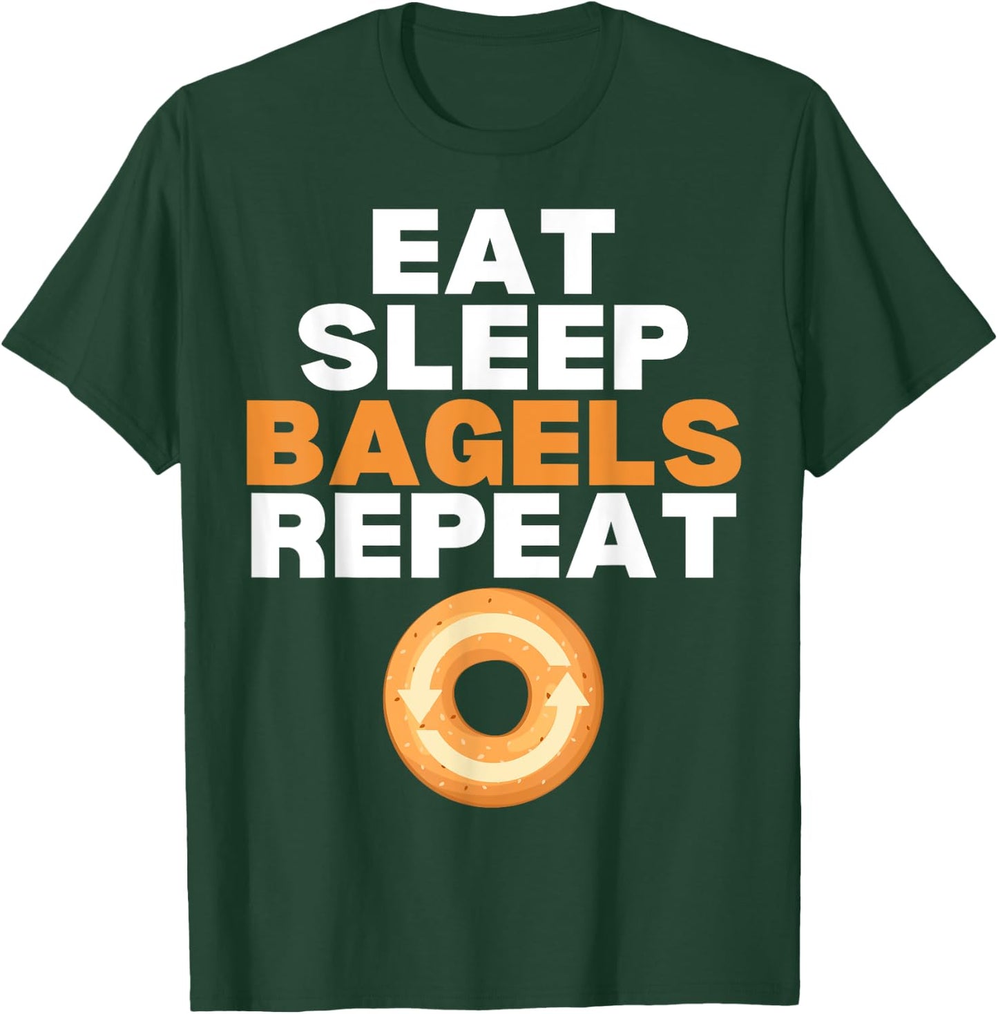 Eat Sleep Bagels Repeat Bagel Lover Bakery T-Shirt - T-Shirt | Forest