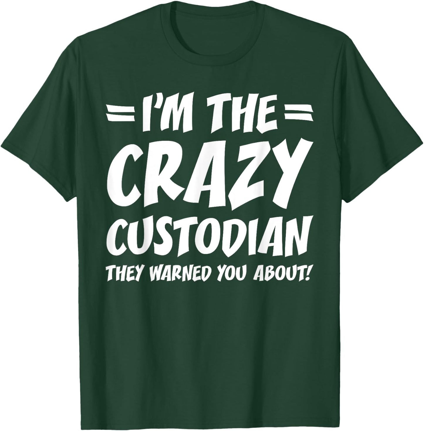 Funny School Custodian Janitor Gifts I'm the Crazy Custodian They Warned You About Black Adult Cotton 65% Polyester 35% Short Sleeve Classic Fit T-Shirt - T-Shirt | Forest