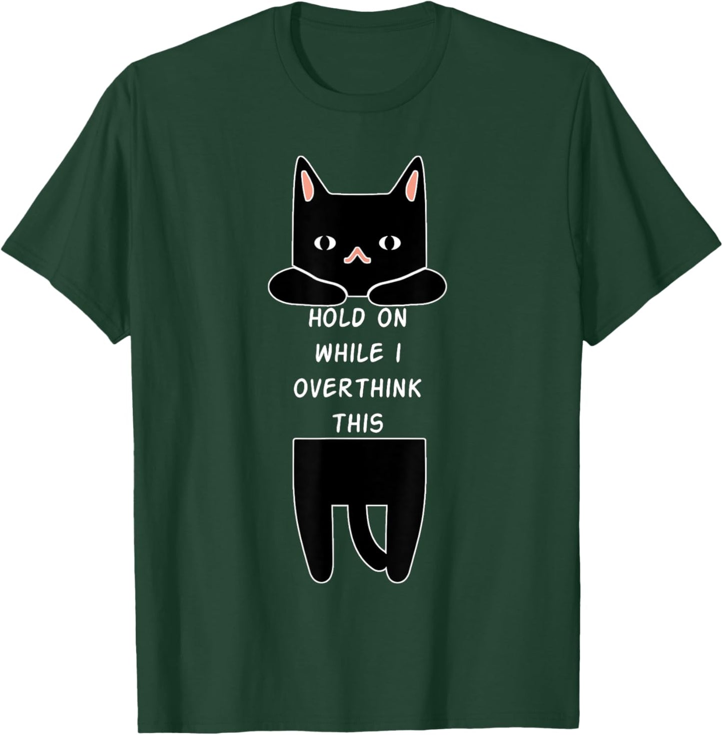 Hold On While I Overthink This Funny Overthinking Cat Lover Women T-Shirt - T-Shirt | Forest