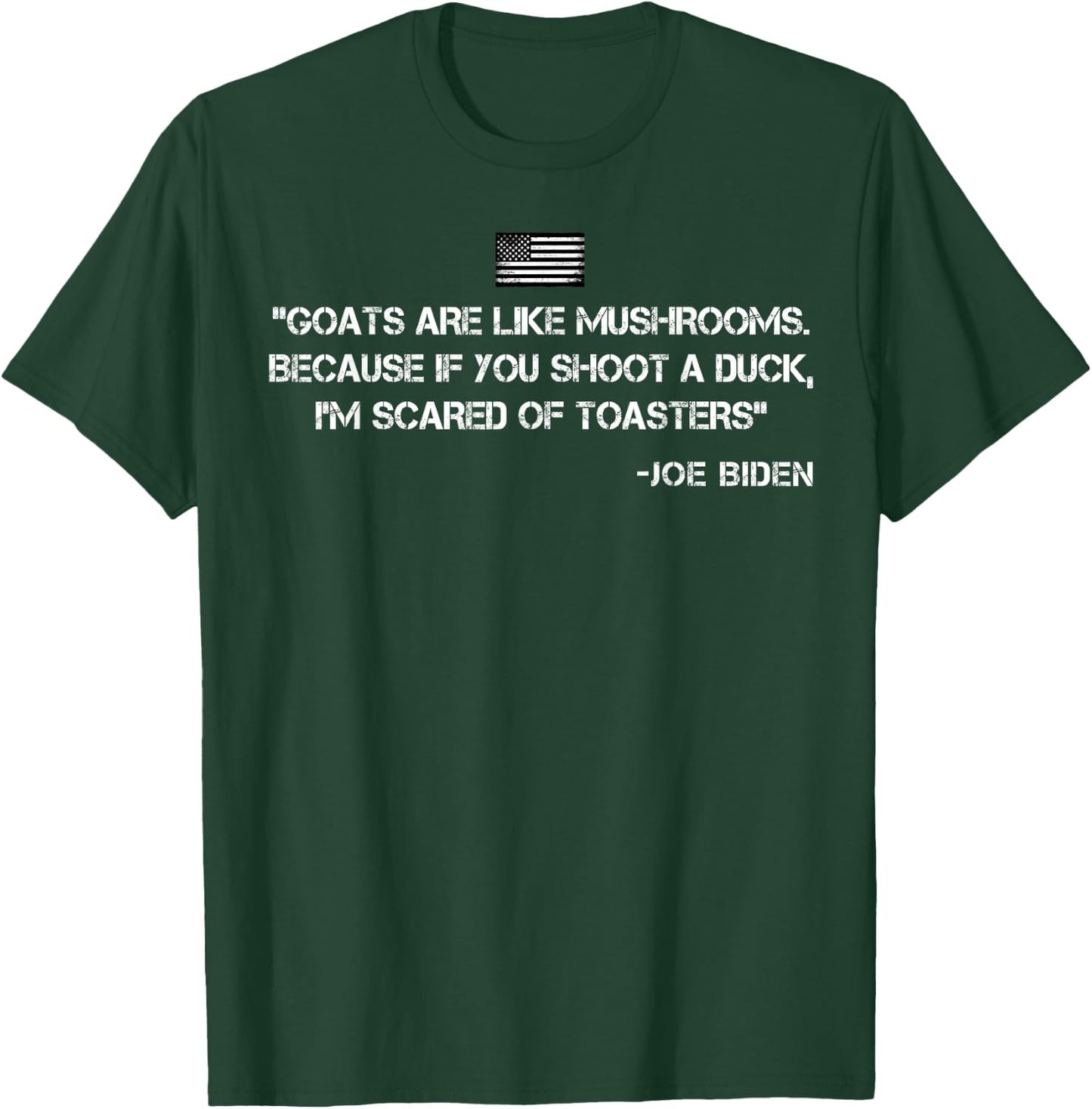 Goats Are Like Mushrooms Funny Joe Biden Quote Saying T-Shirt - T-Shirt | Forest