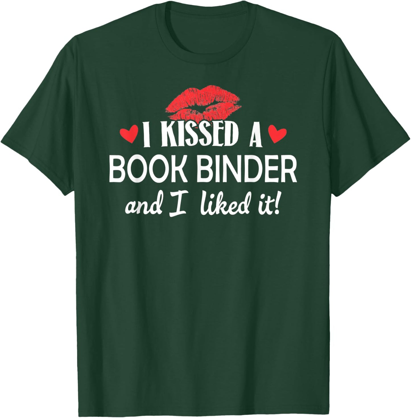 I Kissed a Book Binder Design Married Dating Anniversary Gi T-Shirt - T-Shirt | Forest