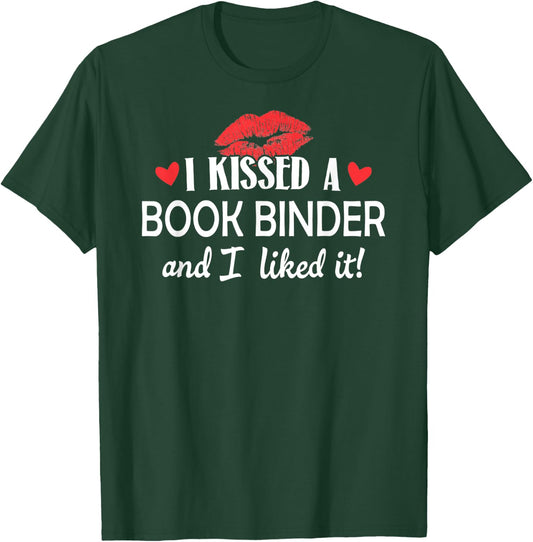 I Kissed a Book Binder Design Married Dating Anniversary Gi T-Shirt - T-Shirt | Forest
