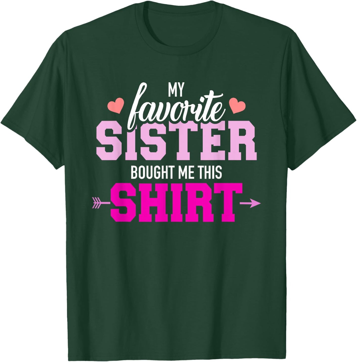 My favorite Sister bought me this gift T-Shirt - T-Shirt | Forest