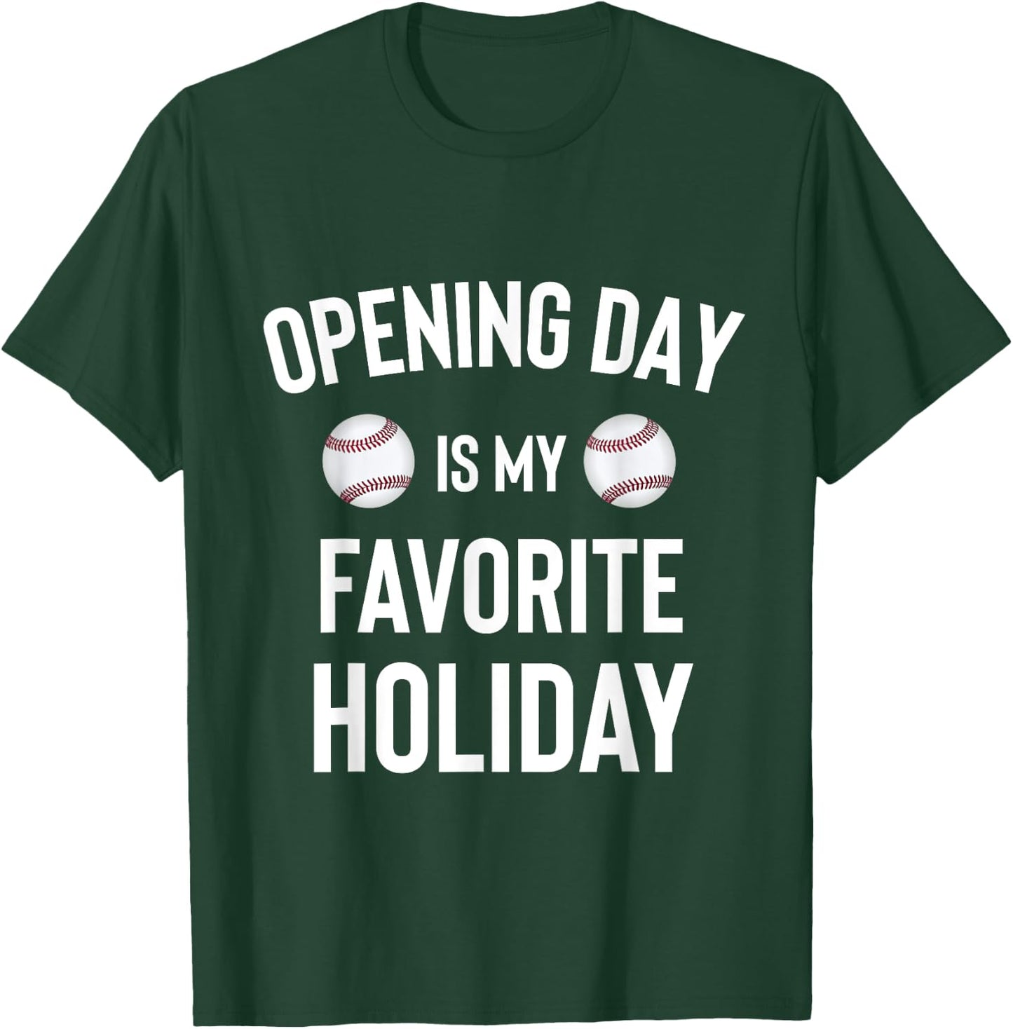 Opening Day Favorite Holiday Baseball Season T-Shirt - T-Shirt | Forest