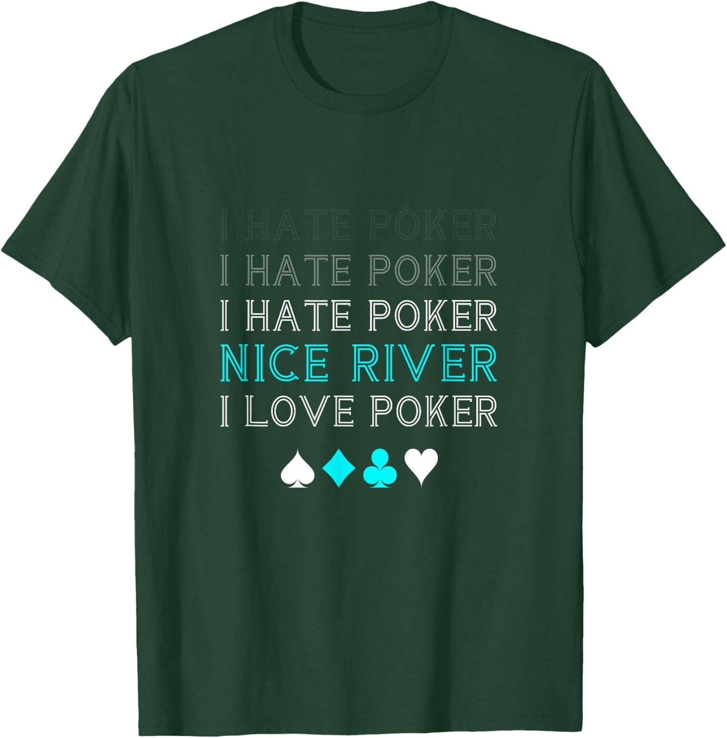 Funny I Hate Poker I Hate Poker Nice River I Love Poker T-Shirt - T-Shirt | Forest